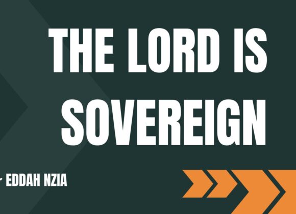 The Lord is sovereign ~Eddah Nziaa