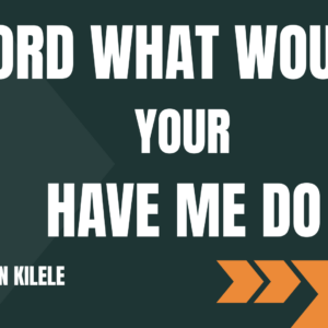 Lord What Would Your Have Me Do ~ Pst Javan Kilele