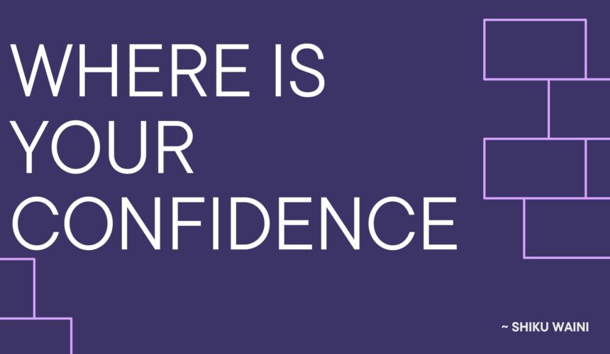 Where Is Your Confidence ~ Shiku Wain
