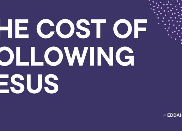 The Cost Of Following Jesus ~ Eddah Nziaa