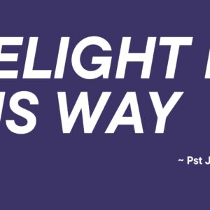 Delight In His Way ~ Pst Javan Kilele