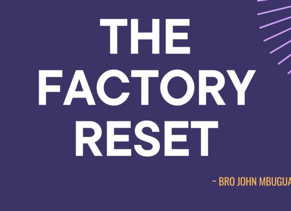 The Factory Reset ~ Bro John Mbugua