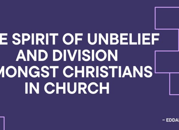 The Spirit Of Unbeleif Among Christians In the Church ~ Eddah Nzia