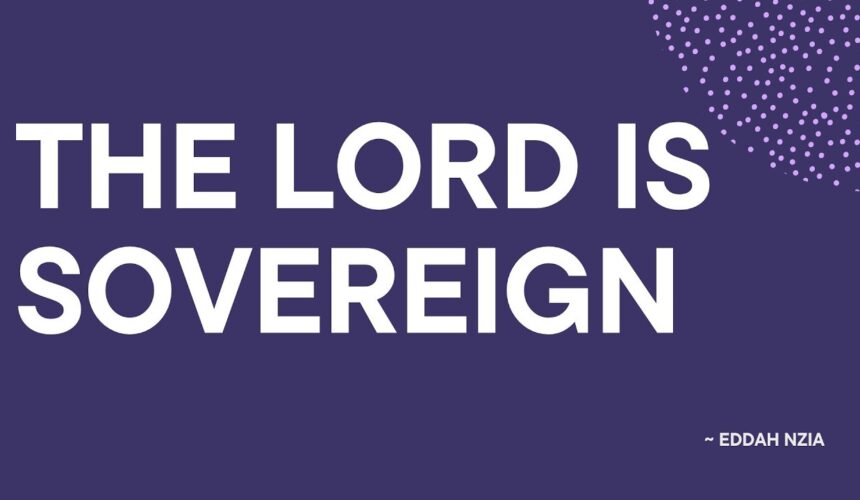 The Lord Is Sovereign ~ Eddah Nzia