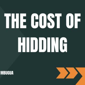 The Cost Of Hidding ~ Bro Mbugua
