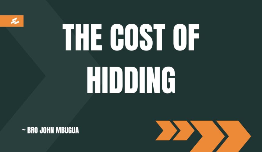 The Cost Of Hidding ~ Bro Mbugua