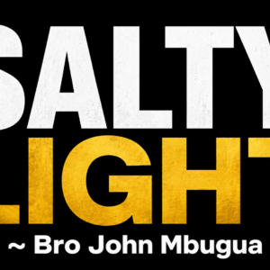 Salty Light ~ Bro John Mbugua Salty Light ~ Bro John Mbugua