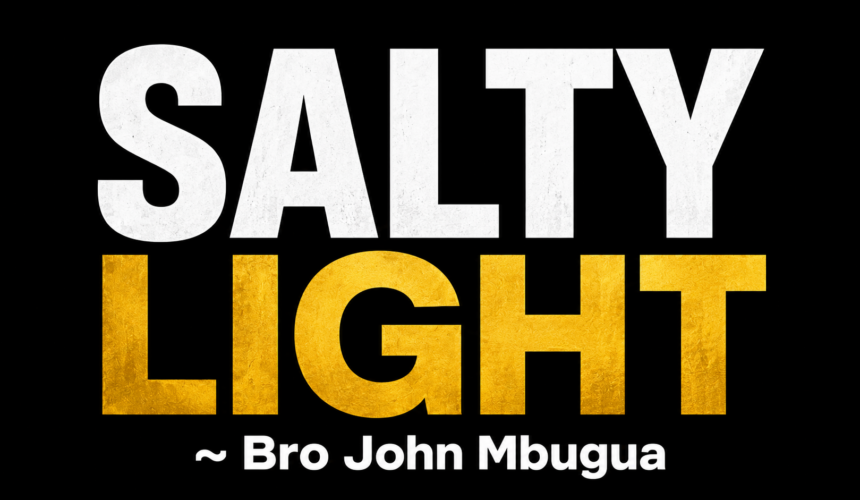 Salty Light ~ Bro John Mbugua