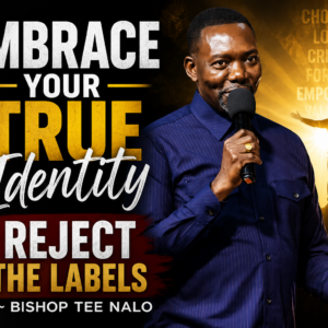 Embrace Your True Identity, Reject The Labels ~ Bishop Tee Nalo Embrace Your True Identity, Reject The Labels ~ Bishop Tee Nalo