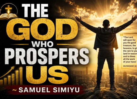 The God Who Prospers Us ~ Samuel Simiyu