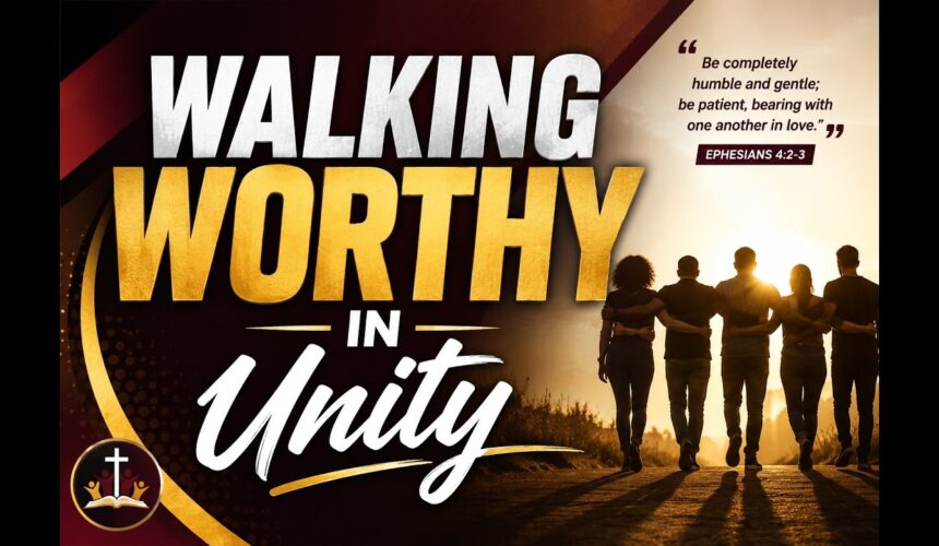 Walking Worthy In Unity ~ Bro Joel Mbuvi