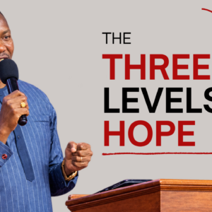 The Three Levels Of Hope ~ Bishop Tee Nalo The Three Levels Of Hope ~ Bishop Tee Nalo